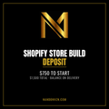 Shopify Store Build deposit, $750 to start
